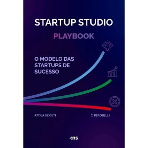 STARTUP STUDIO PLAYBOOK: O MODELO DAS STARTUPS DE  - NOVO SÉCULO