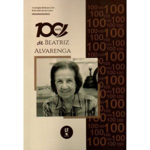 100 ANOS DE BEATRIZ ALVARENGA - LIVRARIA DA FISICA EDITORA