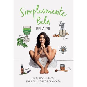SIMPLESMENTE BELA: RECEITAS E DICAS PARA SEU CORPO - EDITORA SEXTANTE