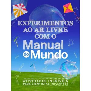 EXPERIMENTOS AO AR LIVRE COM O MANUAL DO MUNDO: AT - EDITORA SEXTANTE