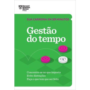 GESTÃO DO TEMPO (SUA CARREIRA EM 20 MINUTOS - HBR) - EDITORA SEXTANTE