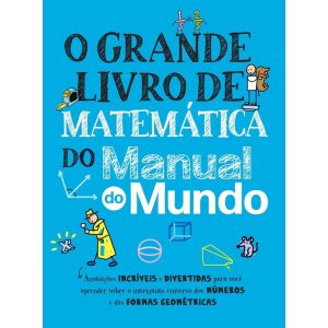 O GRANDE LIVRO DE MATEMÁTICA DO MANUAL DO MUNDO: A - EDITORA SEXTANTE