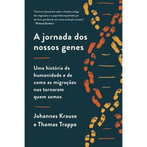 A JORNADA DOS NOSSOS GENES: UMA HISTÓRIA DA HUMANI - EDITORA SEXTANTE