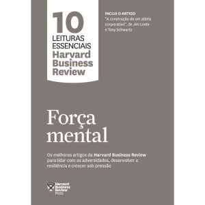 FORÇA MENTAL (10 LEITURAS ESSENCIAIS - HBR) - EDITORA SEXTANTE
