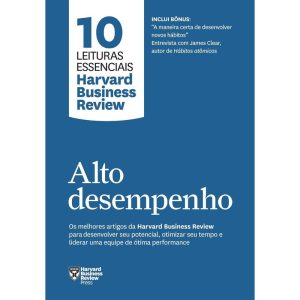 ALTO DESEMPENHO (10 LEITURAS ESSENCIAIS - HBR) - EDITORA SEXTANTE
