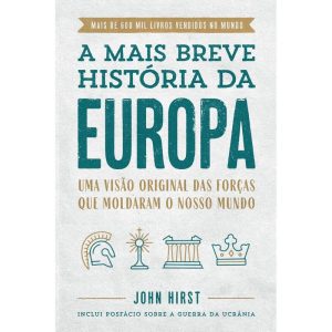 A MAIS BREVE HISTÓRIA DA EUROPA: UMA VISÃO ORIGINA - EDITORA SEXTANTE