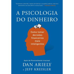 A PSICOLOGIA DO DINHEIRO: DESCUBRA COMO AS EMOÇÕES - EDITORA SEXTANTE