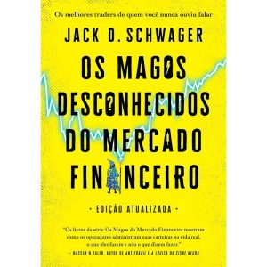 OS MAGOS DESCONHECIDOS DO MERCADO FINANCEIRO: OS M - EDITORA SEXTANTE
