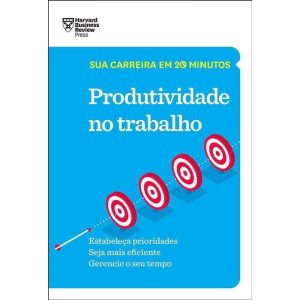 PRODUTIVIDADE NO TRABALHO (SUA CARREIRA EM 20 MINU - EDITORA SEXTANTE