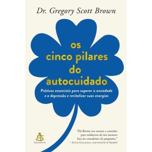 OS CINCO PILARES DO AUTOCUIDADO: PRÁTICAS ESSENCIA - EDITORA SEXTANTE