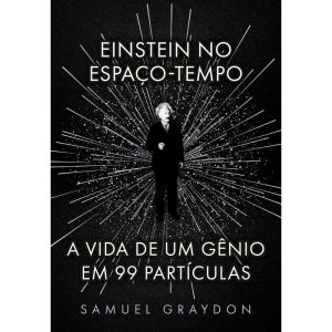 EINSTEIN NO ESPAÇO-TEMPO: A VIDA DE UM GÊNIO EM 99 - EDITORA SEXTANTE