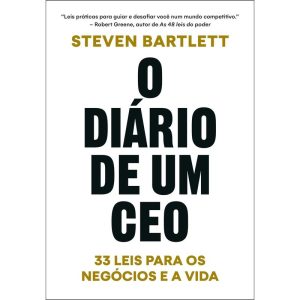 O DIÁRIO DE UM CEO: 33 LEIS PARA OS NEGÓCIOS E A V - EDITORA SEXTANTE