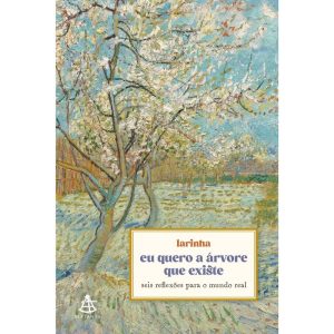 EU QUERO A ÁRVORE QUE EXISTE: SEIS REFLEXÕES PARA  - EDITORA SEXTANTE
