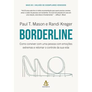 BORDERLINE: COMO CONVIVER COM UMA PESSOA COM EMOÇÕ - EDITORA SEXTANTE