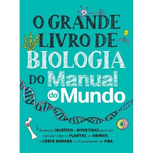 O GRANDE LIVRO DE BIOLOGIA DO MANUAL DO MUNDO - EDITORA SEXTANTE