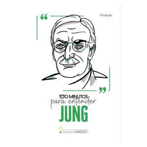 COLEÇÃO SABERES - 100 MINUTOS PARA ENTENDER JUNG - ASTRAL CULTURAL
