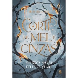 CORTE DE MEL E CINZAS: LIVRO 1 DA SÉRIE MEL E GELO - ASTRAL CULTURAL