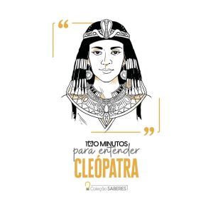 100 MINUTOS PARA ENTENDER CLEÓPATRA - ASTRAL CULTURAL