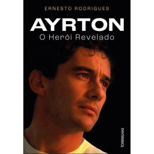 Ayrton: o herói revelado - TORDESILHAS