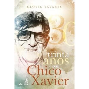 TRINTA ANOS COM CHICO XAVIER - FEB-COMPRA