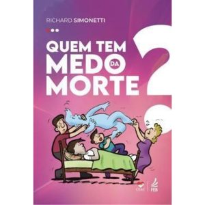 QUEM TEM MEDO DA MORTE? - FEB