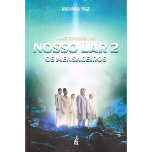 BASTIDORES DE NOSSO LAR 2 - OS MENSAGEIROS - BOA NOVA EDITORA