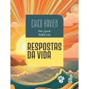 RESPOSTAS DA VIDA - FEDERAÇÃO ESPÍRITA BRASILEIRA
