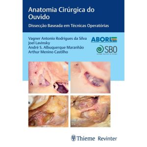 ABORL ANATOMIA CIRÚRGICA DO OUVIDO: DISSECÇÃO BASE - LIVRARIA E EDITORA REVINTER LTDA