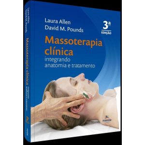MASSOTERAPIA CLÍNICA: INTEGRANDO ANATOMIA E TRATAM - EDITORA MANOLE SAUDE