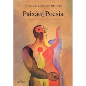 PAIXÃO E POESIA: O CÂNTICO DOS CÂNTICOS E OS GREGO - ATELIÊ EDITORIAL
