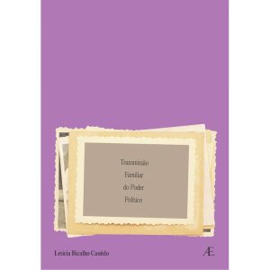 TRANSMISSÃO FAMILIAR DO PODER POLITICO - ATELIÊ EDITORIAL