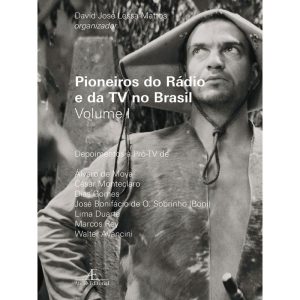 PIONEIROS DO RÁDIO E DA TV - VOLUME 1 - ATELIÊ EDITORIAL