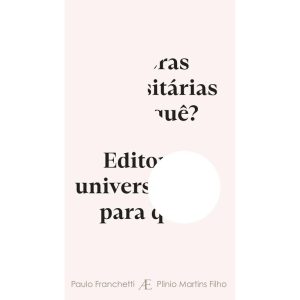 EDITORAS UNIVERSITÁRIAS PARA QUÊ? - ATELIÊ EDITORIAL
