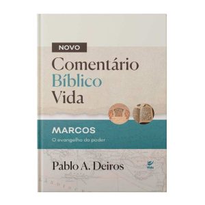 Comentário Bíblico Vida - Marcos: O Evangelho do p - EDITORA VIDA