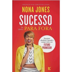 Sucesso de dentro para fora: força para abandonar  - EDITORA VIDA