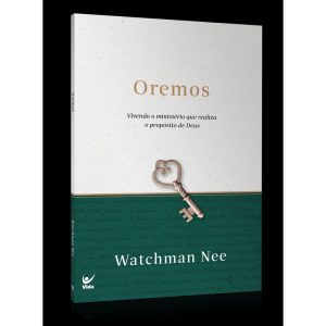 Oremos: vivendo o ministério que realiza o propósi - EDITORA VIDA