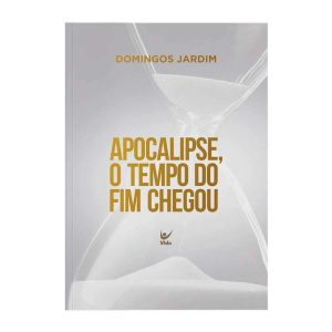 Apocalipse, o tempo do fim chegou - EDITORA VIDA