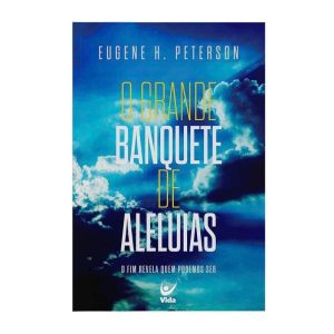 O grande banquete de aleluias - EDITORA VIDA