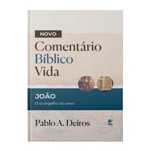 Comentário Bíblico Vida - João: O Evangelho do amo - EDITORA VIDA