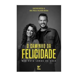 O caminho da felicidade: não esta longe de você - EDITORA VIDA