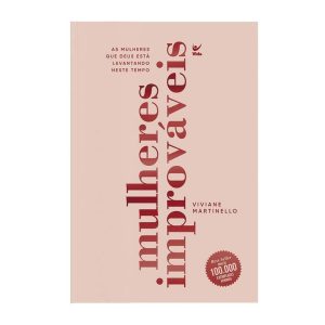 Mulheres improváveis: as mulheres que deus está le - EDITORA VIDA