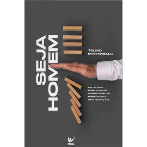 Seja homem - EDITORA VIDA