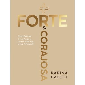 Mais forte e corajosa: Descobrindo a sua força e p - EDITORA VIDA