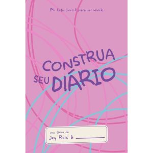 Construa seu diário - Rosa: Este livro é para ser  - EDITORA VIDA