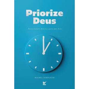 Priorize Deus: devocionais diários para 366 dias - EDITORA VIDA