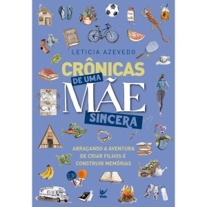 Crônicas de uma mãe sincera: abraçando a aventura  - EDITORA VIDA