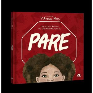 Pare: Um jeito cristão de ensinar prevenção. - EDITORA VIDA