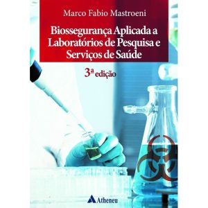 BIOSSEGURANÇA APLICADA A LABORATÓRIOS DE PESQUISA  - EDITORA ATHENEU