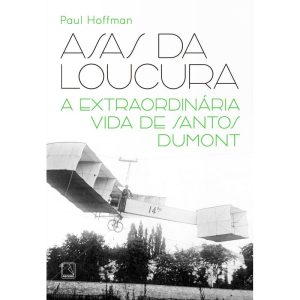 ASAS DA LOUCURA: A EXTRAORDINÁRIA VIDA DE SANTOS D - RECORD