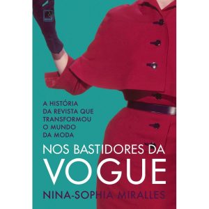 NOS BASTIDORES DA VOGUE: A HISTÓRIA DA REVISTA QUE - RECORD